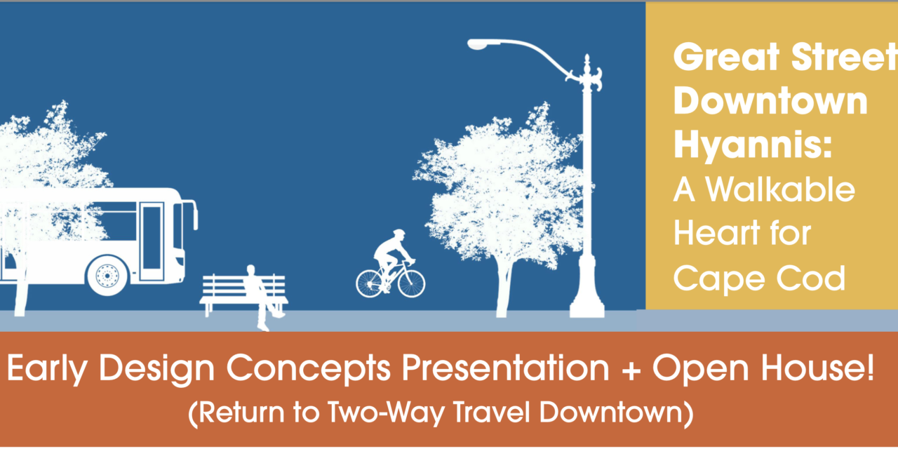 Great Streets Downtown Hyannis:  Early Design Concepts for the  Main Street Transportation Network and Streetscape Project