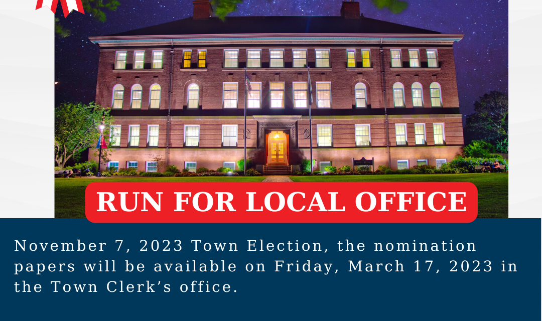 Want to Run for Office? Nomination papers are now available in the Town Clerk’s office