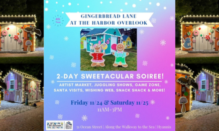 SWEETACULAR SOIREE AT GINGERBREAD LANE TWO DAY FREE HOLIDAY EVENT! – HARBOR OVERLOOK, HYANNIS